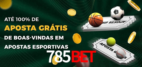 785BETbet Ate 100% de Aposta Gratis